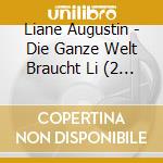 Liane Augustin - Die Ganze Welt Braucht Li (2 Cd) cd