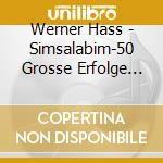 Werner Hass - Simsalabim-50 Grosse Erfolge (2 Cd) cd musicale