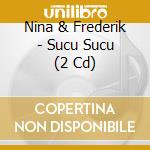 Nina & Frederik - Sucu Sucu (2 Cd) cd