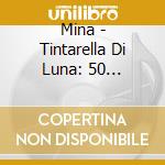 Mina - Tintarella Di Luna: 50 Successi (2 Cd) cd