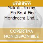 Makulis,Jimmy - Ein Boot,Eine Mondnacht Und Du-50 Grosse Erfolg (2 Cd) cd