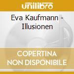 Eva Kaufmann - Illusionen cd