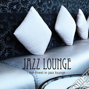 Jazz Lounge - The Finest In Jazz Lounge cd musicale di Jazz Lounge