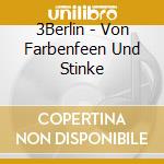 3Berlin - Von Farbenfeen Und Stinke cd musicale di 3Berlin