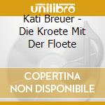 Kati Breuer - Die Kroete Mit Der Floete cd