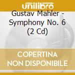 Gustav Mahler - Symphony No. 6 (2 Cd) cd