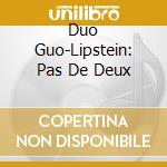 Duo Guo-Lipstein: Pas De Deux cd