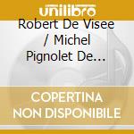Robert De Visee / Michel Pignolet De Monteclair - Echoes Of Versailles cd