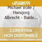 Michael Volle / Hansjorg Albrecht - Balde Ruhest Du Auch cd musicale di Hj Albrecht:Michael Volle
