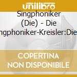 Singphoniker (Die) - Die Singphoniker-Kreisler:Die Singphoniker cd musicale di Die Singphoniker