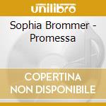 Sophia Brommer - Promessa cd musicale di Sophia Brommer