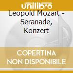Leopold Mozart - Seranade, Konzert cd musicale di Wolfgang Amadeus Mozart