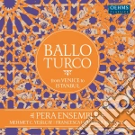 Ensemble Pera / Yesilcay - Ballo Turco: From Venice To Istambul cd