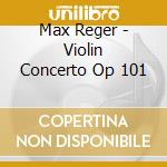 Max Reger - Violin Concerto Op 101