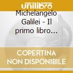 Michelangelo Galilei - Il primo libro d'intavolatura di liuto: Sonatas cd musicale di Michelangelo Galilei