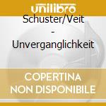 Schuster/Veit - Unverganglichkeit cd musicale di Schuster/Veit