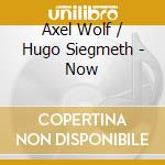 Axel Wolf / Hugo Siegmeth - Now cd