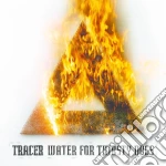 Tracer - Water For Thirsty Dogs cd