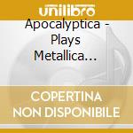 Apocalyptica - Plays Metallica (20Th Anniversary Ed./White Vinyl) (2 Lp+Cd) cd musicale di Apocalyptica