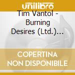 Tim Vantol - Burning Desires (Ltd.) (7