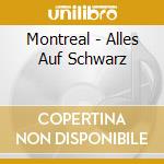 Montreal - Alles Auf Schwarz cd
