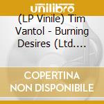 (LP Vinile) Tim Vantol - Burning Desires (Ltd. Blue Vinyl+Cd) vinile