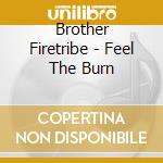 Brother Firetribe - Feel The Burn cd musicale