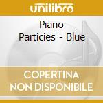 Piano Particies - Blue cd