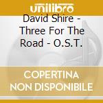 David Shire - Three For The Road - O.S.T. cd