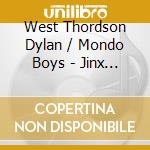 West Thordson Dylan / Mondo Boys - Jinx / O.S.T. cd