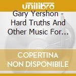 Gary Yershon - Hard Truths And Other Music For The Works Of Mike Leigh cd