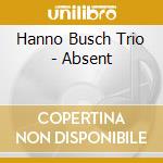 Hanno Busch Trio - Absent cd
