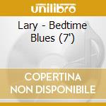 Lary - Bedtime Blues (7') cd