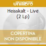 Heisskalt - Live (2 Lp) cd