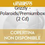 Grizzly - Polaroids/Premiumbox (2 Cd) cd