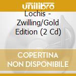 Lochis - Zwilling/Gold Edition (2 Cd) cd musicale di Lochis