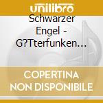 Schwarzer Engel - G?Tterfunken Ep cd musicale di Schwarzer Engel