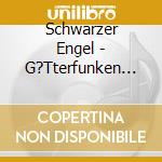 Schwarzer Engel - G?Tterfunken Ep cd