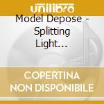 Model Depose - Splitting Light (Ltd.Digi)