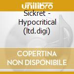 Sickret - Hypocritical (ltd.digi) cd musicale di Sickret