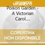 Poison Garden - A Victorian Carol (Ltd.Digi) cd musicale di Poison Garden