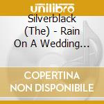 Silverblack (The) - Rain On A Wedding Day