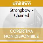 Strongbow - Chained cd musicale di Strongbow