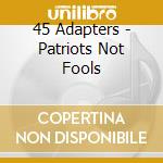 45 Adapters - Patriots Not Fools