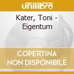 Kater, Toni - Eigentum