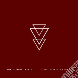 Eternal Afflict (The) - And Inbetween Love? cd musicale di Eternal Afflict (The)