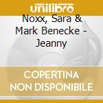 Noxx, Sara & Mark Benecke - Jeanny cd musicale di Noxx, Sara & Mark Benecke