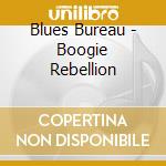 Blues Bureau - Boogie Rebellion cd