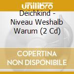 Deichkind - Niveau Weshalb Warum (2 Cd) cd musicale di Deichkind