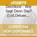 Deichkind - Wer Sagt Denn Das?  (Ltd.Deluxe Edt.) cd